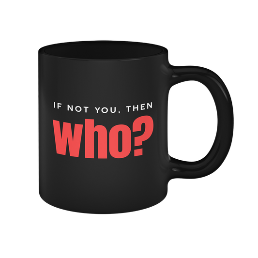 If Not You - Mug